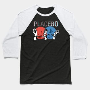 placeboooooo Baseball T-Shirt